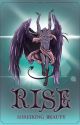 RISE by Shreiking_Beauty