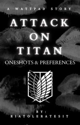 Attack On Titan Oneshots / Preferences ✔️ cover