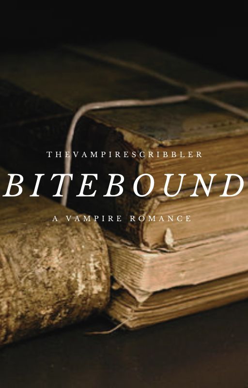 BiteBound *completed* by TheVampireScribbler