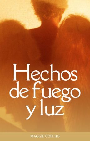 Hechos de fuego y luz by shesdilemma