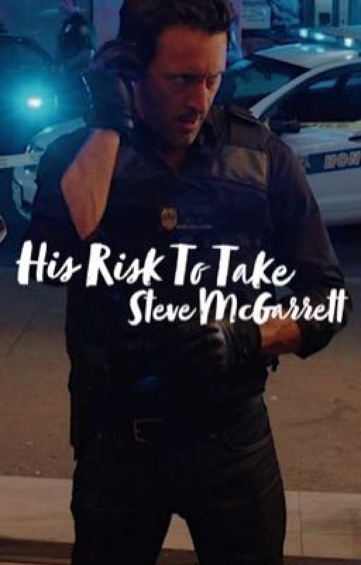 His Risk To Take ~ Steve McGarrett  by MacTavishsBitch