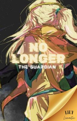 ||No Longer The Guardian|| cover