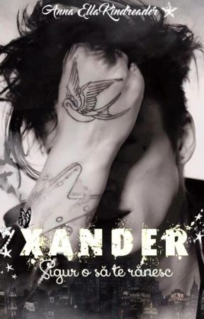 Xander: Sigur o să te rănesc by Anna_Ella_Kindreader