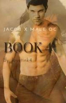 4 twilight: Braking Dawn Part 1&2 Jake X Male Oc cover