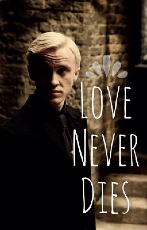 Love Never Dies. (Draco Malfoy Fan Fiction) (Watty Awards 2013 Winner) by rosebuds_