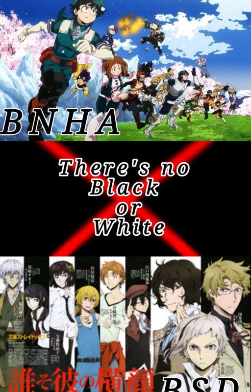 There's no black or white [BNHA X BSD FANFICTION CROSSOVER] by SeoStory4