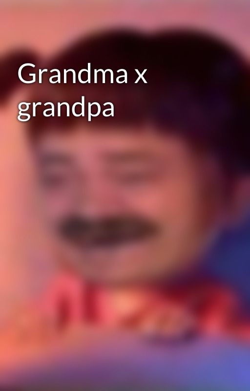 Grandma x grandpa by bruh_what_is_this