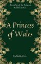 A Princess of Wales by BubblyYork