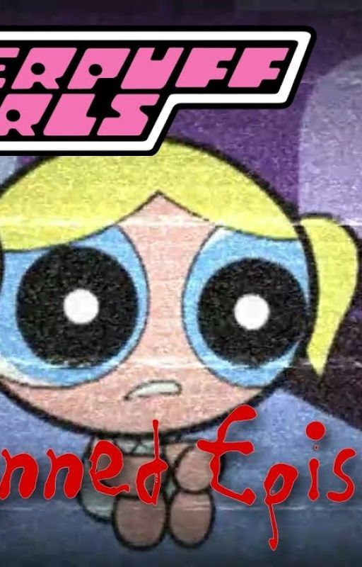 Powerpuff Girls Banned Episode by mhumiston965