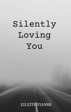 Silently Loving You (SHS series #2) by Eileithyianss