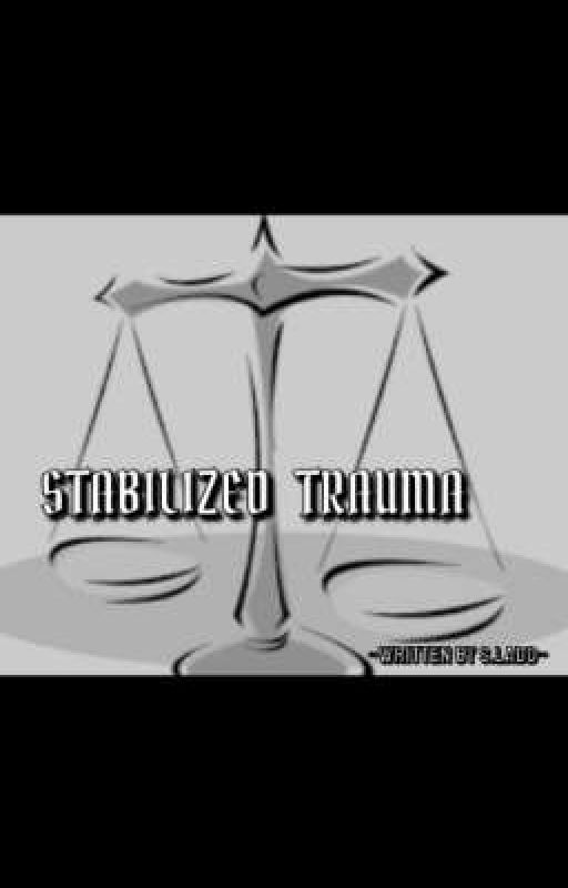 Stabilized  Trauma Written By S.Ladd  by Tay_Bandooo