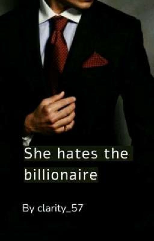 She Hates The Billionaire by clarity_57