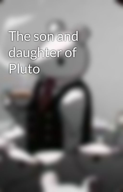 The son and daughter of Pluto by Cookiegirl556