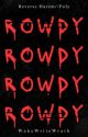 Rowdy || 18  || RH by WakeWriteWrath