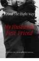 Loved The Right Way (My Husbands Best Friend) by DenecoSmith