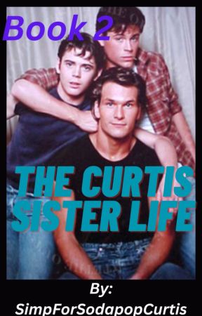 The Curtis Sister Life 2 | The Outsiders Fanfiction by SimpForSodapopCurtis