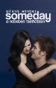 someday → robsten by silentsilentwinter