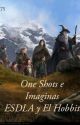 ~One Shots e Imaginas~  ESDLA y El Hobbit  by Luna04275