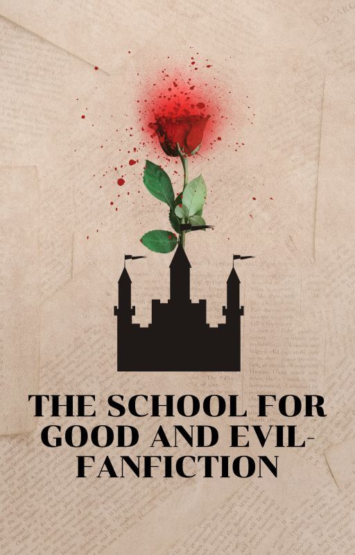 The School For Good And Evil~ FanFiction by cilglzsas