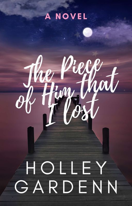 The Piece of Him That I Lost by holley_gardenn