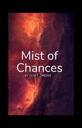 Mist Of Chances  by Prototype_A2_5_8