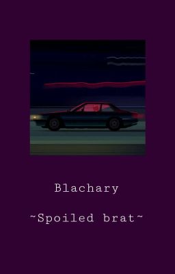 Blachary ~Spoiled brat~ cover