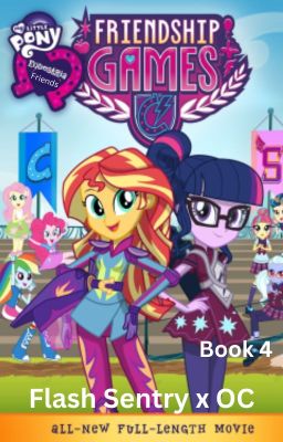 MLP Equestria Friends: Friendship Games (Movie 3) {4/?} {Flash Sentry x OC} cover