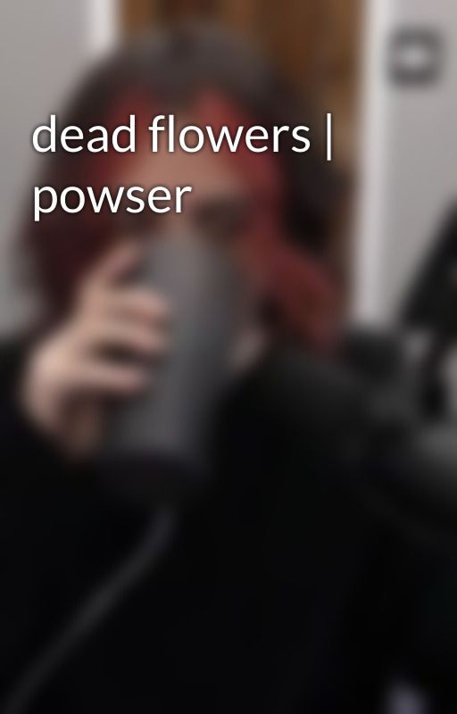 dead flowers | powser by redxsis