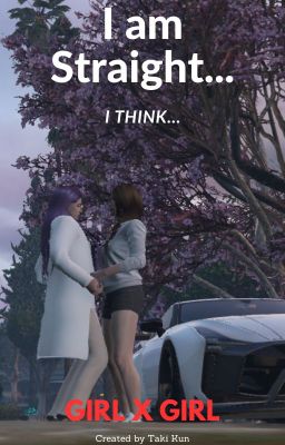 I am Straight...I Think...(girlxgirl) cover