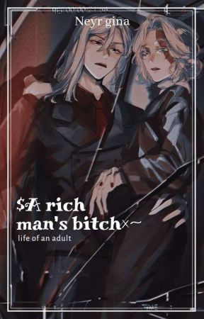 $A rich man's bitch×~  by neyr_gina