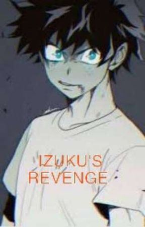 IZUKU'S REVENGE  by Kinghayes03