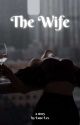 The Wife (Book 1 - Women Series) by by_lune_lex