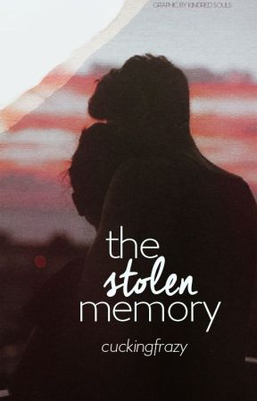 The Stolen Memory by _cuckingfrazy_