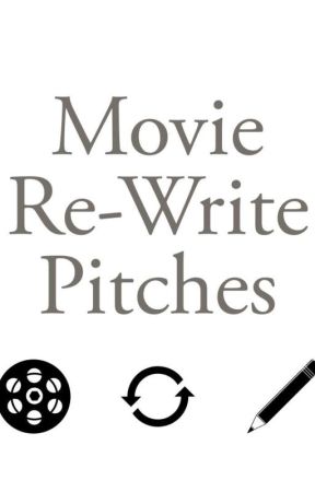 Movie Re-Write Pitches by PtrFrnk