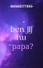 Ben jij nu papa?