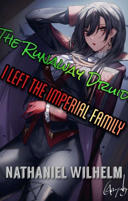 The Runaway Druid: I left the Imperial Family by NathanielWilhelm