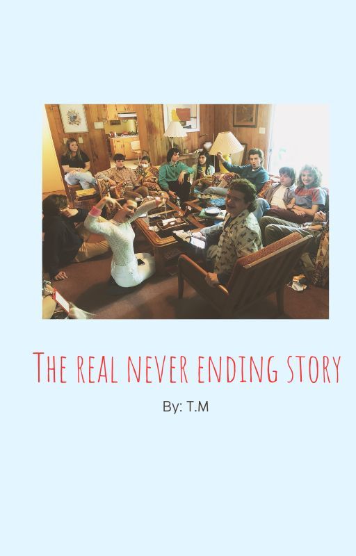 The Real Never Ending Story - Stranger Things cast x reader by glitterqueen362