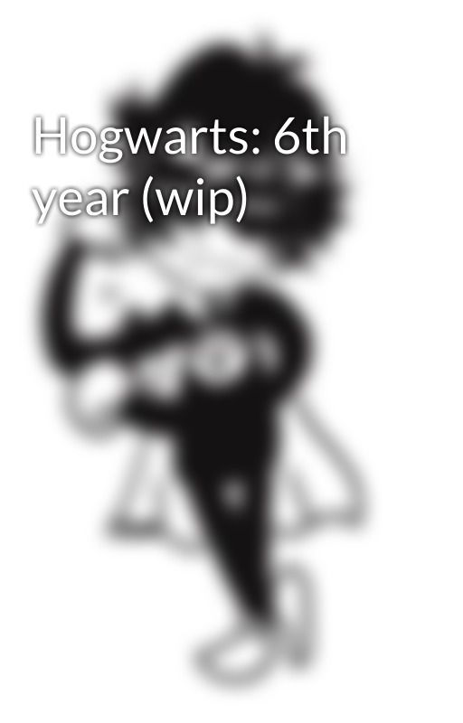 Hogwarts: 6th year (wip) by csstormin