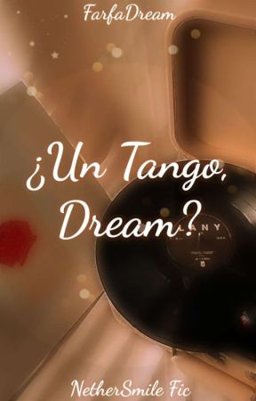 ¿Un Tango, Dream? [FarfaDream] by Stocking15