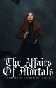 The Affairs of Mortals by ZATsamizdat