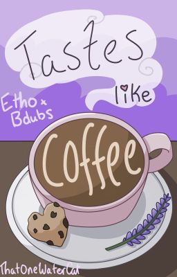 Tastes Like Coffee ~ (Etho x Bdubs) cover