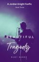 Beautiful Tragedy/ Book three in the Beautiful Series/ A Jordan Knight Fanfic ✔️ by CreativeGal36