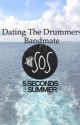 Dating the drummers bandmate {5SOS fanfic} by awkwardsilence_