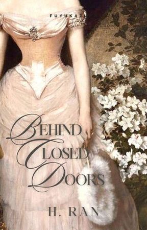 behind closed doors | h. ran by Fuyukazvra