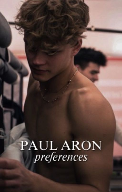 Paul Aron preferences by ariannaxstories