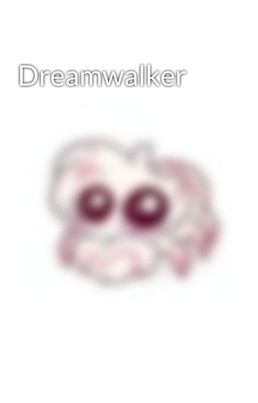 Dreamwalker by Beautiful_Darkness67