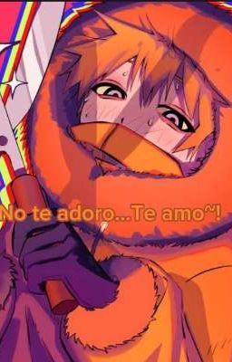 No te adoro...Te amo~! (Kenny x Male reader) [yaoi][Terminada] cover