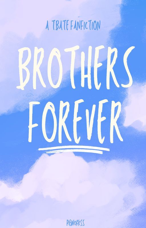 TBATE: Brothers Forever (Beta Version) by Pieworks