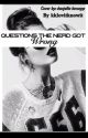 Questions The Nerd Got Wrong... #Wattys2016 by kklovitknowit