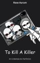 To Kill A Killer by RosesHaveThorns16